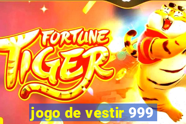 jogo de vestir 999